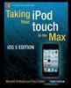 Книга Taking Your iPod Touch To the Max, iOS 5 Edition