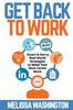 The Get Back To Work : Smart & Savvy Real-World Strategies To Make Your Next Career Move Book