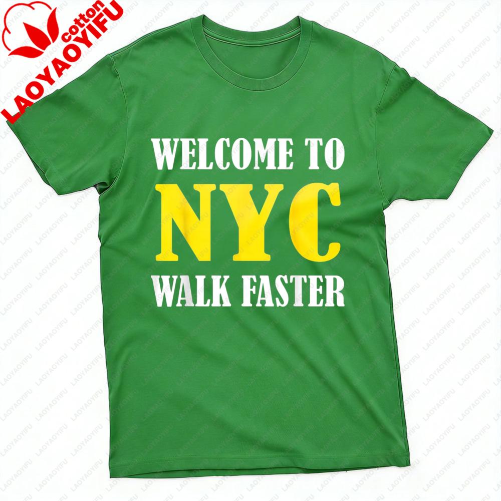 Welcome To Nyc Walk Faster Unisex TShirt Cotton Summer Short Sleeve Casual Fashion Top Unisex Streetwear Clothes Graphic T Shirts