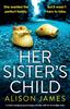 Книга Her Sister's Child : A Heart-stopping Psychological Thriller with an Incredible Twist