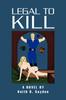 Книга Legal To Kill : A Novel by Keith B. Gaydon