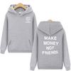 MAKE MONEY NOT FRIENDS Hoodie Fashion Men Letter Print Hooded Pullover Sudadera Unisex Streetwear Sweatshirts Hoody Clothes