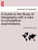 Книга A Guide To the Study of Geography with a View To Competitive Examinations.