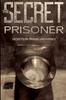 Книга The Secret Prisoner : Diary Of A Prisoner