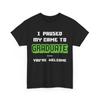 I Paused My Game To Graduate T-Shirt, Video Gamer Graduation Funny Shirt