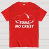 Tuna. No Crust Unisex 100% Cotton Summer Casual Cool Loose T-Shirt