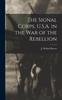 Книга The Signal Corps, U.S.A. In the War of the Rebellion
