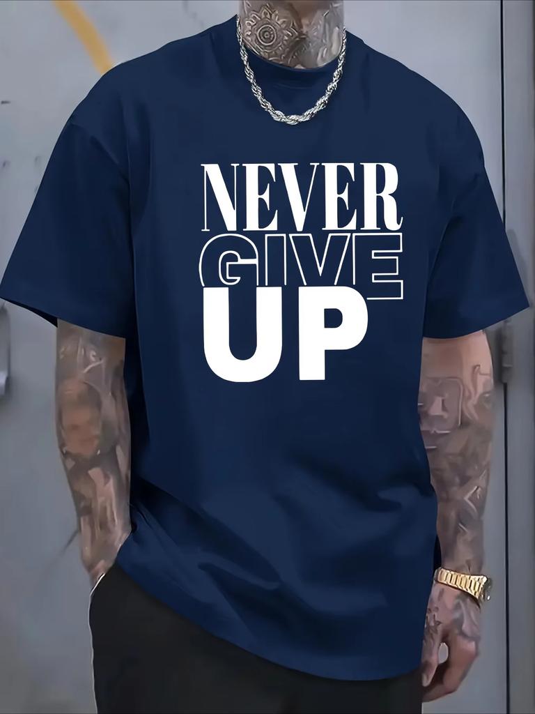 Мужская летняя футболка из чистого хлопка, повседневная, спортивная, свободная и мягкая, с принтом букв «Never Give Up», с круглым вырезом и коротким рукавом, для отдыха