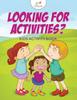 The Looking For Activities? Kids Activity Book Book