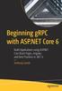 The Beginning gRPC with ASP.NET Core 6 : Build Applications Using ASP.NET Core Razor Pages, Angular, and Best Practices In .NET 6 Book