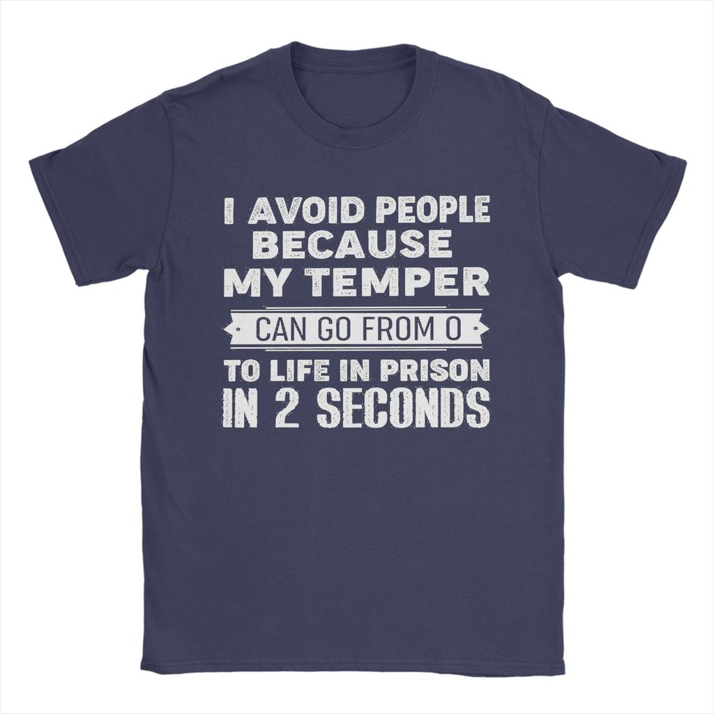 I Avoid People Because My Temper Can Go From 0 To Life In Prison In 2 Seconds Tshirt Short Sleeve Tshirt Cotton Top Tees