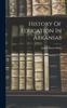 The History Of Education In Arkansas Book