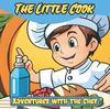 The The Little Cook : Adventures with the Chef Book
