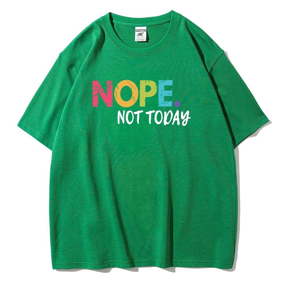 NOPE Not Today Personality Letter Printing T-Shirts Female Summer Breathable Short Sleeve Soft  Cotton Tops Casual Tshirt Women