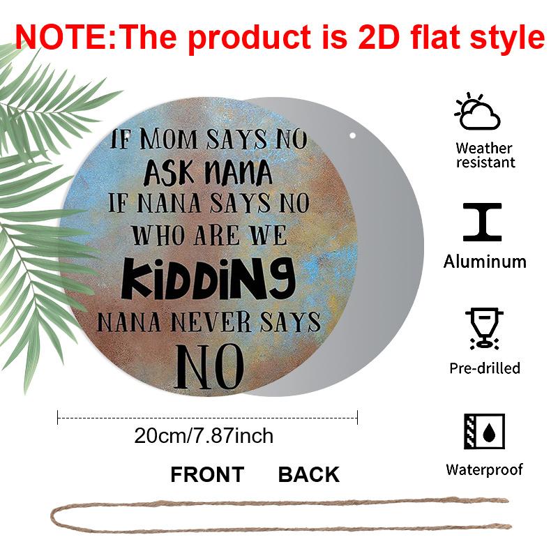 2D Flat, 1pc Round Aluminum Funny Grandparents Day Sign, "If Mom Says No Ask Nana" Vintage Distressed Design, Waterproof & Durable, Perfect for