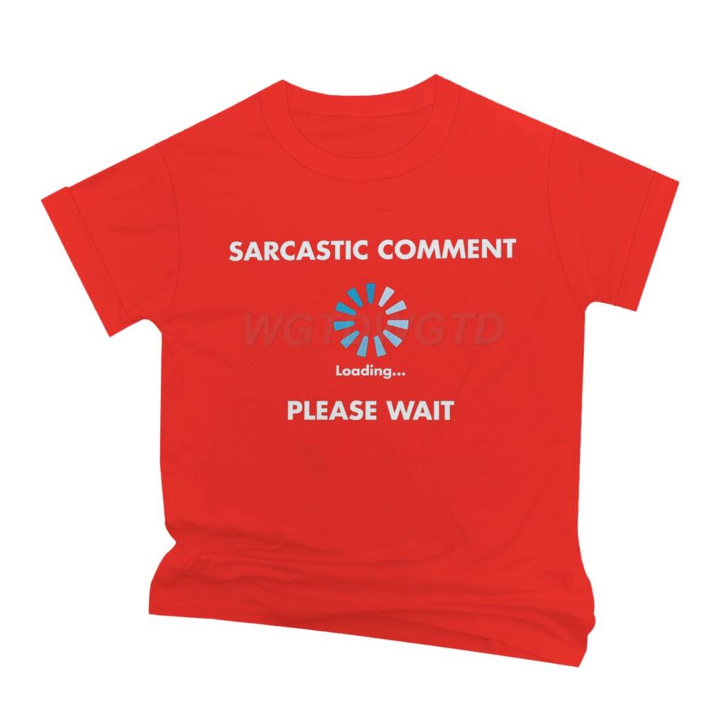 Sarcastic Comment Loading T Shirt Fun Sarcastic Humor Men Streetwear Short Sleeve Crewneck Male Clothing Ropa Hombre