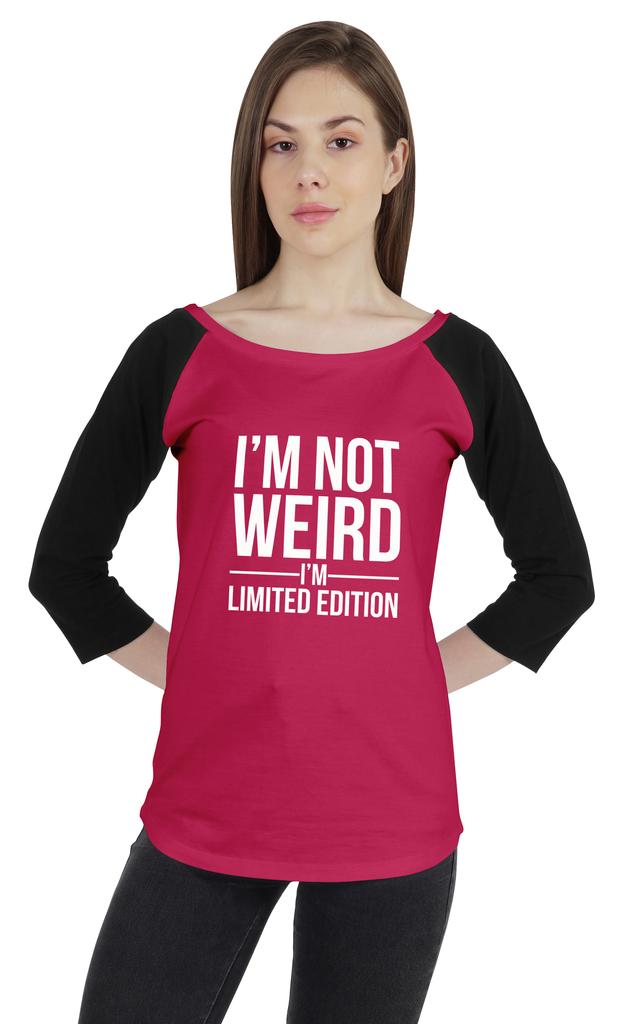 Inkmeso Women Raglan Tshirt Sarcastic Quote   Im Not Weird Im Limited Edition   Graphic