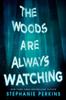 The The Woods Are Always Watching Book