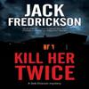 Kill Her Twice by Jack Fredrickson Paperback Book 9781448308378