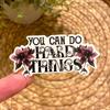 Inspirational Quote Sticker You Can Do Hard Things Decal Gift Ideas Teacher Stickers Notebook Journal Student Floral Laptop Decor Tumblr