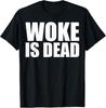 Woke Is Dead Funny Slogan Funny Meme Quote for Sarcastic T-Shirt Unisex T-Shirt
