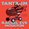 Tantrum by Rachel Eve Moulton Hardback Book 9780593854600