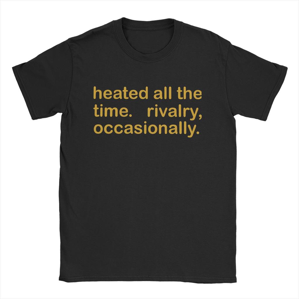 Heated All The time Rivalry T Shirt Summer Cotton T Shirts For Men Leisure Casual Tshirt Short Sleeve Vintage Tops