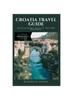Книга Croatia Travel Guide : Discovering Beauty Beyond Borders.