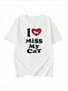 I Miss My Cat Text Printed TShirt Funny Graphic Tshirt Cat Lovers Tee Unisex Soft Tops Sleeves Round Neck Casual Clothing