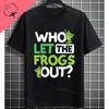 Who Let The Frogs Out Funny Frog With Fashion Glasses  Green Markings Graphic Tshirt 100 Cotton Short Sleeve Casual Tshirts