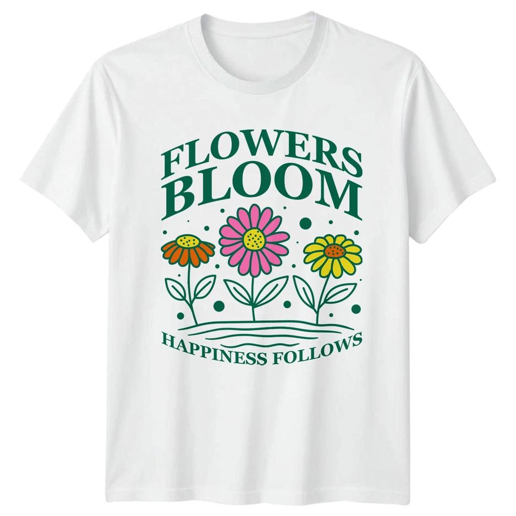 Flowers Bloom Happiness Follows T-Shirt Gardening Mothers Day Gift For Him Her