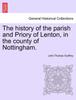 Книга The History of the Parish and Priory of Lenton, In the County of Nottingham.