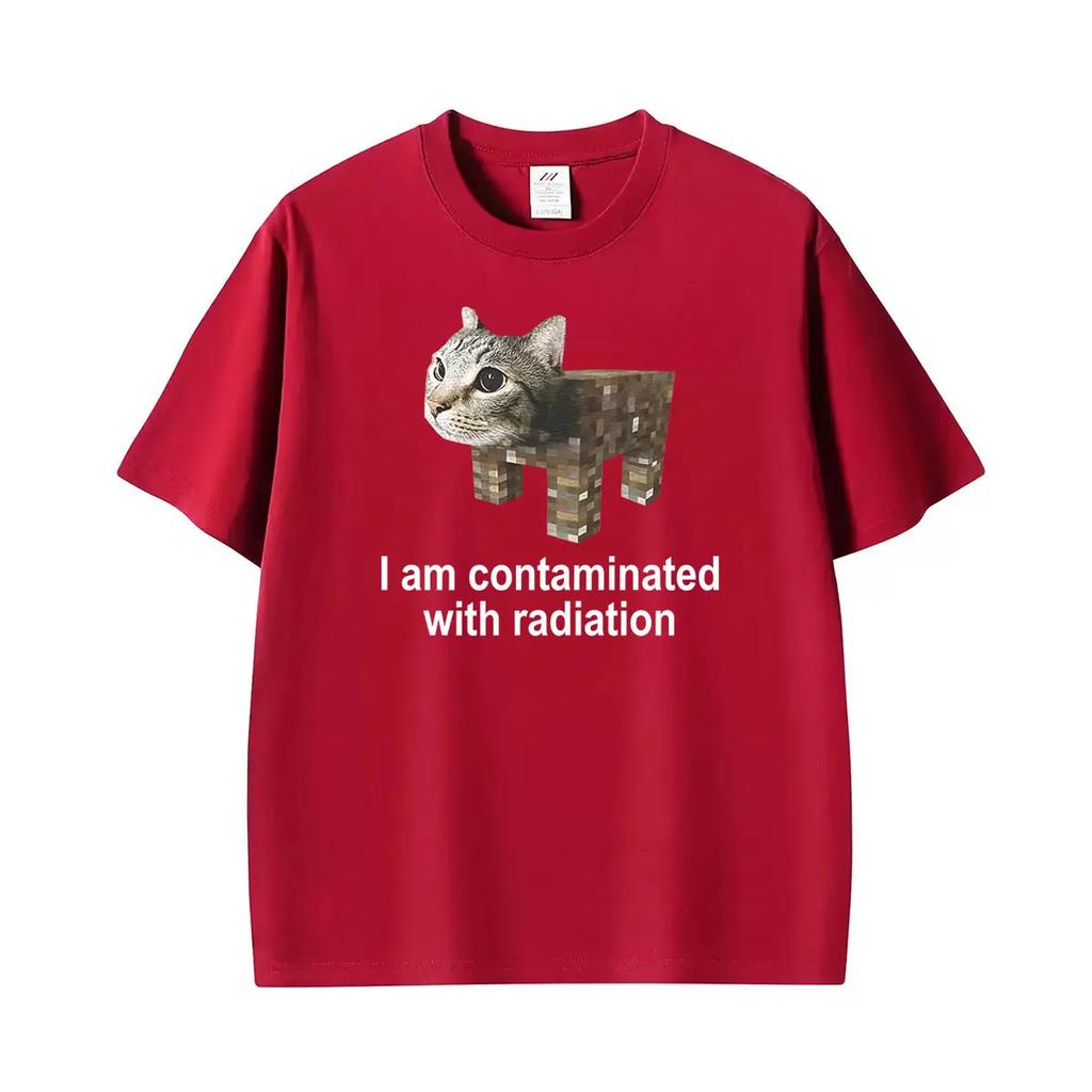 I Am Contaminated With Radiation Cat Funny Meme Graphic T Shirtfashion Short Sleeve Tshirt Oversized Tshirts