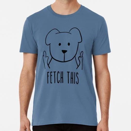 Fetch This Middle Finger Design Size S to 5XL Made in the USA T shirt