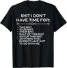 Funny Design S*it I Don't Have Time For Tee Shirts Gift Unisex T-Shirt