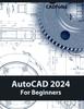 Книга AutoCAD 2024 For Beginners (Colored)
