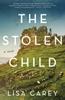 The The Stolen Child: A Novel By Lisa Carey - Hardcover Book