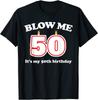 Забавная футболка унисекс «Blow Me It's My 50th Birthday» на 50-летие