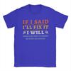 If I Said I'll Fix It I Will Dad Plumber Mechanics Electrician T Shirts Men's Pure Cotton T-Shirt Crewneck Tees Short Sleeve#Color(5)