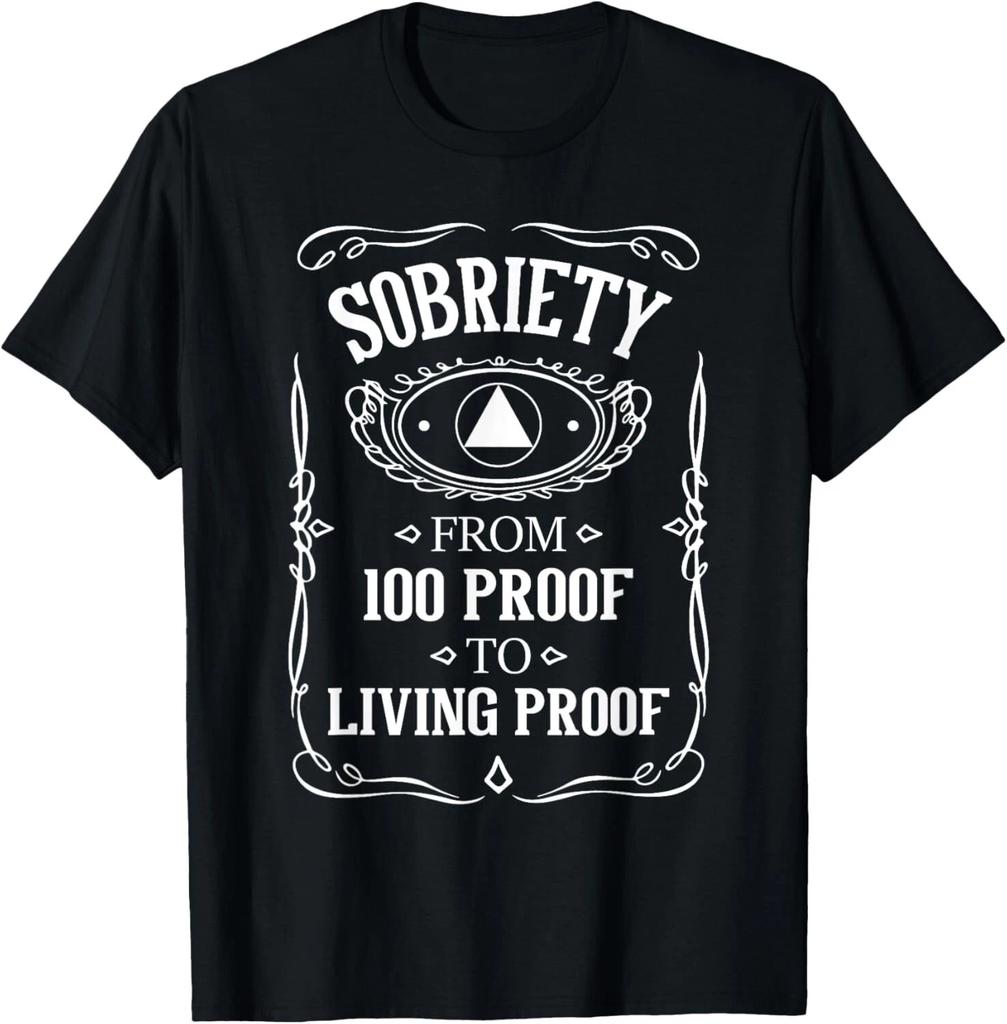 Living Proof - Sobriety Anniversary Sober AA NA Recovery T- Shirt