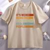 Its Weird Being The Same Age As Old People TShirt Cotton Trendy Short Sleeve Tshirt Casual Round Neck Comfortable Streetwear