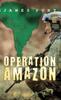 Книга Operation Amazon by James Punt - Paperback