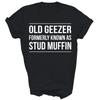 Old Geezer Formerly Known As Stud Muffin Unisex Shirt Gift