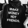 Толстовка MAKE MONEY NOT FRIENDS, модный пуловер с капюшоном унисекс с буквенным принтом Sudadera, уличная одежда унисекс, толстовки с капюшоном, топы, одежда