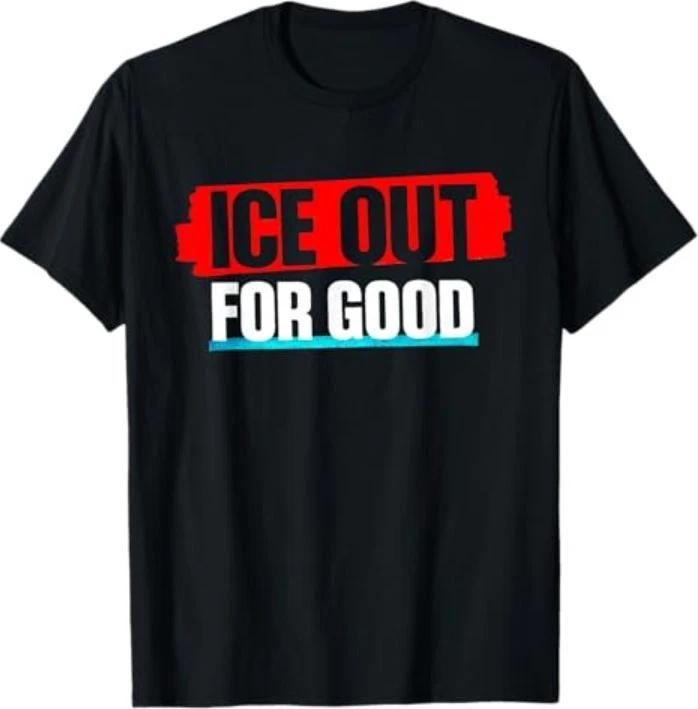 ice Out for Good Bold Protest Statement T-Shirt