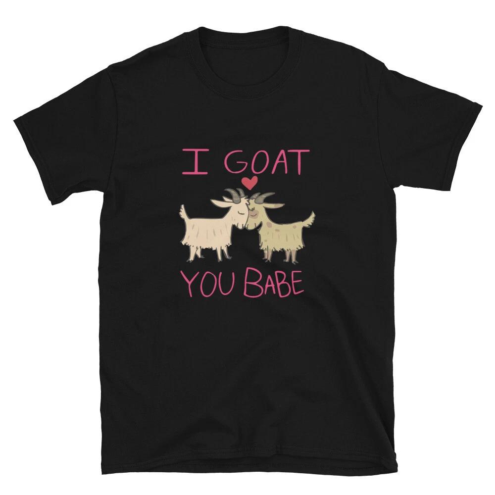 I Goat You Babe Funny Goat Classic Fit T-Shirt