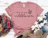 Raising Wildflowers T-shirt, Wildflower Floral Shirt, Power Tee, Wildflower Top, Nature Lover Gift, Ladies Shirt, Botanical Tee, Women's Top