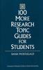 Книга 100 More Research Topic Guides for Students