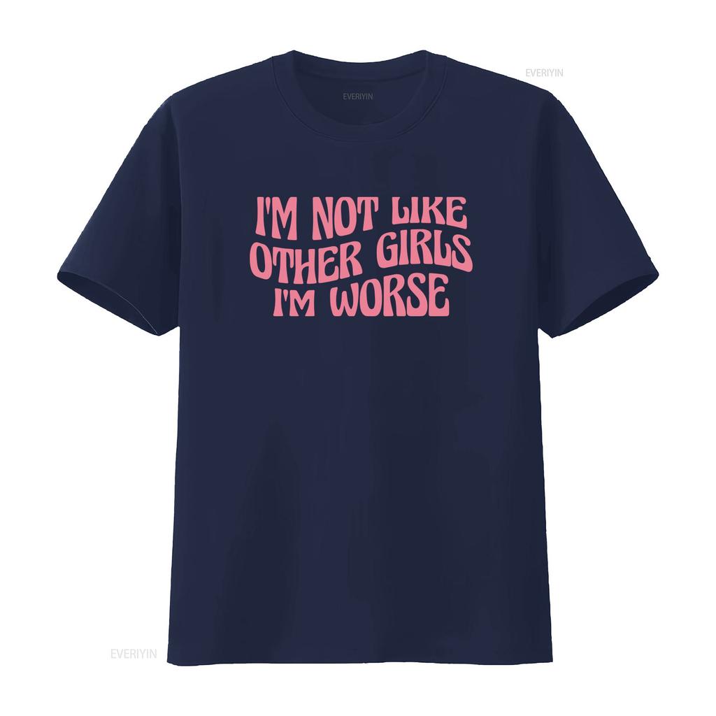 IM Not Like Other Girls Worse Funny Meme T Shirt Sarcastic Cool Y2K Joke vintage Washed fashion homme Stylish Slightly