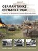 Книга German Tanks In France 1940 : Armor In the Wehrmacht's Greatest Blitzkrieg Victory